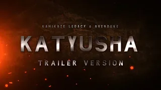 Katyusha | Epic Trailer Remake by Kamikaze Legacy feat. Avenduke | 5th Anniversary Special