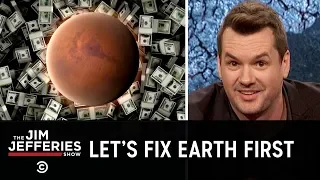 No, We’re Not All Going to Live on Mars - The Jim Jefferies Show