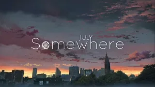 Somewhere - July