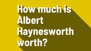 How much is Albert Haynesworth worth?