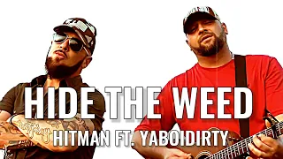 Hide The Weed - Hitman Ft. YaBoidirty [2023]