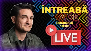 LIVE - ÎNTREABĂ ORICE