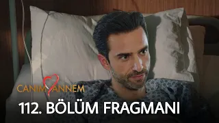 Canım Annem 112. Bölüm Fragmanı