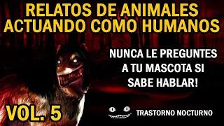 RELATOS DE ANIMALES ACTUANDO COMO HUMANOS | VOLUMEN 5