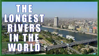 The Top 10 Longest Rivers in the World