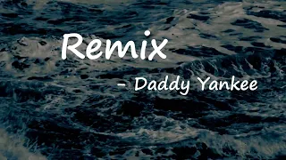 Daddy Yankee - Remix (Lyrics)
