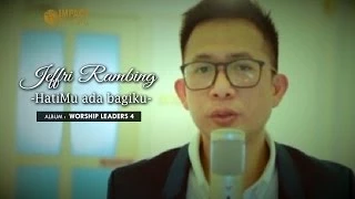 Jefri Rambing - HatiMu ada Bagiku medley Engkau Alasan Kuhidup - Lagu Rohani