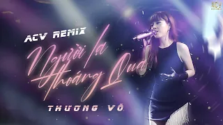 Người Lạ Thoáng Qua (Remix) - Thương Võ Cover | Phiên Bản Trên Bar Căng Cực | Hot TIKTOK 2022