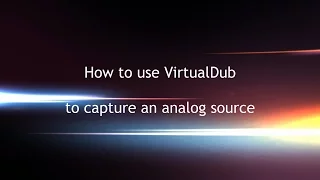How to use VirtualDub to capture an analog source