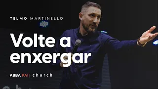 Volte a Enxergar-Pr Telmo Martinello | ABBA PAI CHURCH