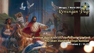 RENUNGAN PAGI - MINGGU, 7 MARET 2021 - YOHANES 2 : 13-25