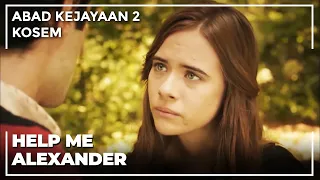 Anastasia Wants Alexander's Help To Escape | Abad Kejayaan 2: Kosem