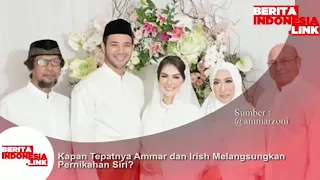 Kapan tepatnya Ammar dan Irish melangsungkan pernikahan siri??