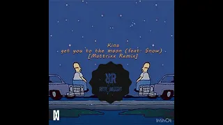 Kina - get you to the moon (feat. Snow)[Mattrixx Remix]