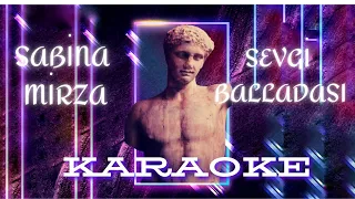 Sabina Mirza - Sevgi Balladası [HD KARAOKE/ BACKGROUND VOCALS]
