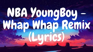 NBA YoungBoy - Whap Whap Remix (Lyrics)