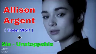 Allison Argent ( Teen Wolf ) - Unstoppable | #AllisonArgent #TeenWolf #Unstoppable #Sia #Tribute