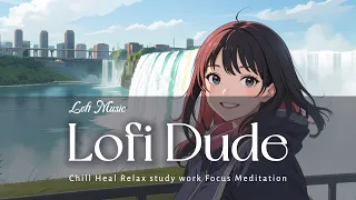 Lofi Music - I feel so relieved when I see the big waterfall - Chill Relax Heal Study Work Coding