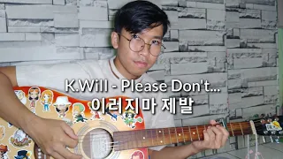 K.will - Please don't... / 케이윌 - 이러지마 제발 (cover by Ekky)