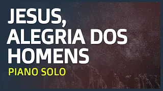 Jesus Alegria dos Homens - Piano Solo  | Audio HD