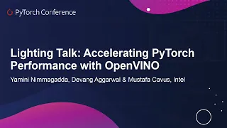Lightning Talk: Accelerating PyTorch Performance with OpenVINO - Yamini, Devang & Mustafa
