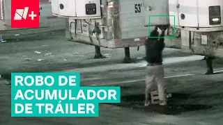 Así roban acumuladores de tráiler en la Central de Abasto de la CDMX - N+