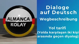 Dialoge auf Deutsch 12 -  Wegbeschreibung - Yol tarifi (İki Kişi Arasında Yol Tarifi diyaloğu)