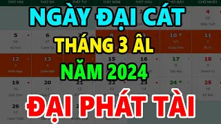 Ngày Tốt Tháng 3 Âm Lịch, Năm 2024, Động Thổ, Khai Trương, Mở Hàng, Cưới Hỏi... Tốt Mọi Việc