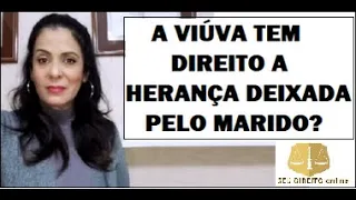 A VIÚVA TEM DIREITO A HERANÇA DEIXADA PELO MARIDO?