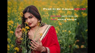 PYAR KI EK KAHANI COVER BY ISHITA SAHA DEY