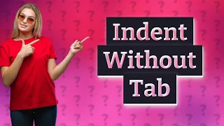 How do you indent without tab in Google Docs?