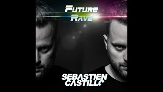 FUTURE RAVE RADIO SHOW #07 BY SEBASTIEN CASTILLO (Mainstage / Big Room / Future Rave / Techno)