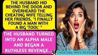 📕I Overheard a Cheating Wife Bragging to Her Girlfriends About Having a Lover with a Big "Tool."