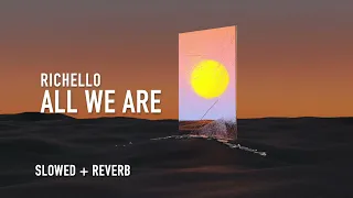 all we are (slowed + reverb) - richello