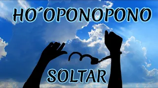 Meditación: HO´OPONOPONO para SOLTAR TODO 🪁