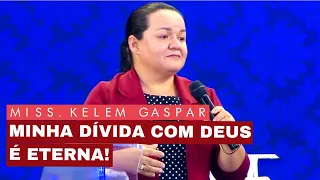 Minha DÍVIDA com Deus é eterna! - Pregação Kelem Gaspar