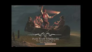 Pyotr Ilyich Tchaikovsky- The Queen of Spades, Act III, Scene 7, Op.68