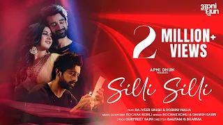 Silli Silli by Rochak Kohli | Gurpreet Saini | Rajveer Singh | Roshni Walia | Gautam GS | Danish S