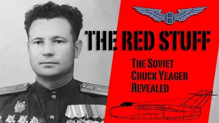 The Red Stuff - the Soviet Chuck Yeager Revealed