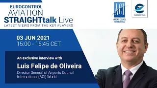 Aviation StraightTalk Live with ACI World DG, Luis Felipe de Oliveira