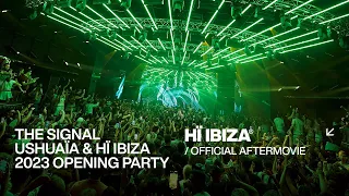 The Signal, Ushuaïa & Hï Ibiza  2023 Opening Party •  Aftermovie