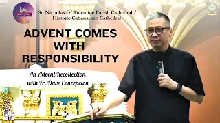 ADVENT COMES WITH RESPONSIBILITY - An Advent Recollection with Fr. Dave Concepcion on Dec. 6, 2023