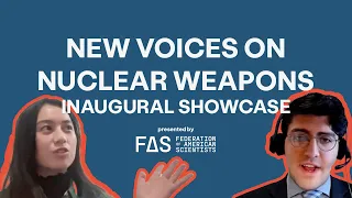 New Voices on Nuclear Weapons Inaugural Showcase [Recorded 11/17/23]