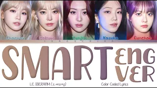 LE SSERAFIM (르세라핌) -  Smart (English Ver.) (Color Coded Lyrics Eng)