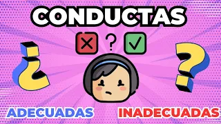 Conductas adecuadas e inadecuadas.