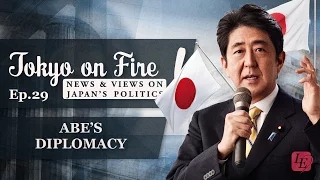 Abe's Diplomacy | Tokyo on Fire