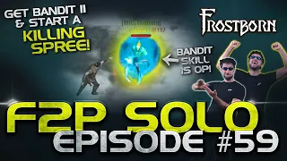 I Unlock Bandit II & then KILL EVERYONE!! Frostborn F2P Solo Series. Ep. 59 - JCF