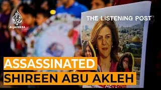 Shireen Abu Akleh: 'Assassinated in cold blood' | The Listening Post