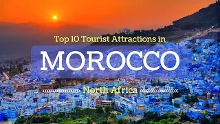 Top 10 Tourist Attractions in Morocco, North Africa | Famous Places in Morocco - Tourist Junction