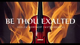 BE THOU EXALTED/ PROPHETIC WARFARE INSTRUMENTAL